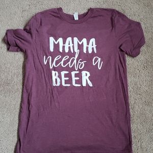 Mama needs a beer t-shirt size medium